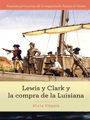 cover image of Lewis y Clark y la compra de la Luisiana (Lewis and Clark and Exploring the Louisiana Purchase)